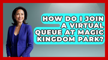 How Do I Join A Virtual Queue At Magic Kingdom Park? - Kingdom Of Treasures