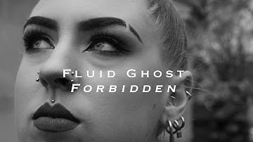 Fluid Ghost - Forbidden (Official Video)