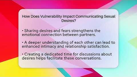 How Does Vulnerability Impact Communicating Sexual Desires? - The Love Workshop