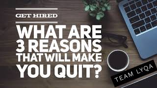 What are 3 reasons that will make you quit?