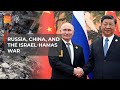 What Do Russia And China Think Of The Israeli War On Gaza The Take What Do Russia And China Think Of The Israeli War On Gaza The Take