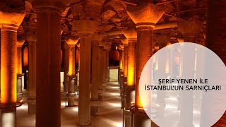 Şeri̇f Yenen İle İstanbulun Sarniçlari