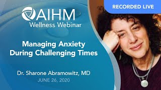 AIHM Wellness Webinar  |  Sharone Abramowitz, MD  |  Managing Anxiety during Challenging Times screenshot 2