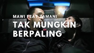 Mawi Feat Zamani - Tak Mungkin Berpaling (Official Music Video)