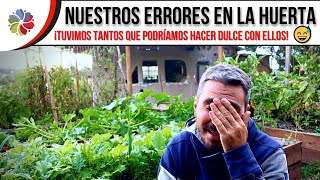 NUESTROS ERRORES en NUESTRA HUERTA - Traté de resumirlos en un TOP 10 pero fue IMPOSIBLE 😅