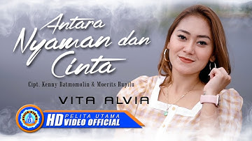 Vita Alvia - ANTARA NYAMAN DAN CINTA | Lagu Terbaru 2022 (Official Music Video)
