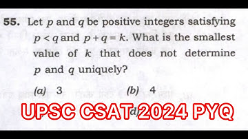 UPSC CSAT 2024 Solved Paper | positive integers satisfying p less than q and p+q=k.What is the small