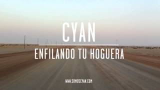 Video thumbnail of "Cyan - Enfilando tu hoguera"