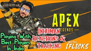 Playing Apex with Best Players In India ! Insane Reflexes