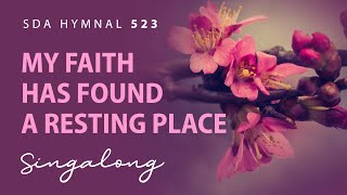 'My Faith Has Found a Resting Place' SDA Hymn 523 | Lyric Video