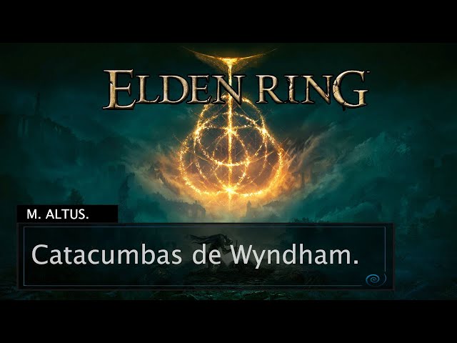 Elden Ring, M. Altus: Catacumbas de Wyndham.