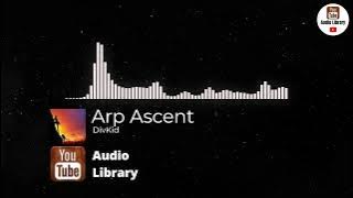 Arp Ascent DivKid 🎼 [ No Copyright Music ] ✅ 2022