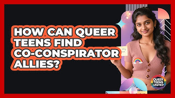 How Can Queer Teens Find Co-conspirator Allies? - Queer Teens United