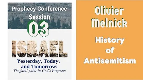 Session 03. Olivier Melnick: History of Antisemiti...