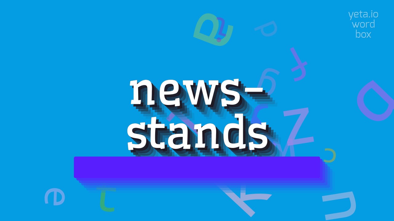 NEWSSTANDS HOW TO PRONOUNCE NEWSSTANDS? YouTube