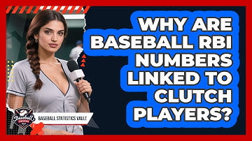 Why Are Baseball RBI Numbers Linked To Clutch Players? - Baseball Statistics Vault