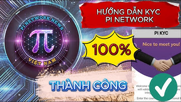 📌 Hướng Dẫn KYC Pi Network Mới Nhất - 100% Thành Công!