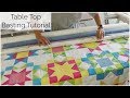 Table Top Roll Basting for Quilting - Excerpt from the Sunny Star Quilt Along!