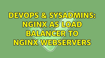 DevOps & SysAdmins: nginx as load balancer to nginx webservers