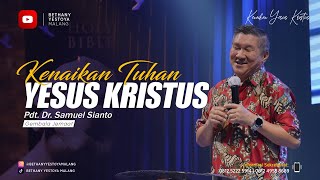 Kenaikan Tuhan Yesus Kristus - Pdt. Dr. Samuel Sianto