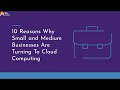 10 Reasons Why Small and Medium Businesses Are Turning To Cloud Computing