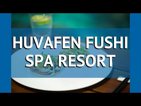 HUVAFEN FUSHI SPA RESORT 5* Мальдивы обзор – отель ХУВАФЕН ФУШИ СПА РЕЗОРТ 5* Мальдивы видео обзор