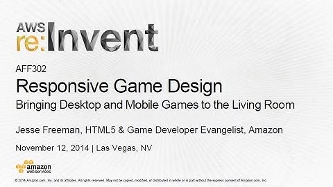 AWS re:Invent 2014 | (AFF302) Responsive Game Design: Bringing Mobile Games to the Living Room
