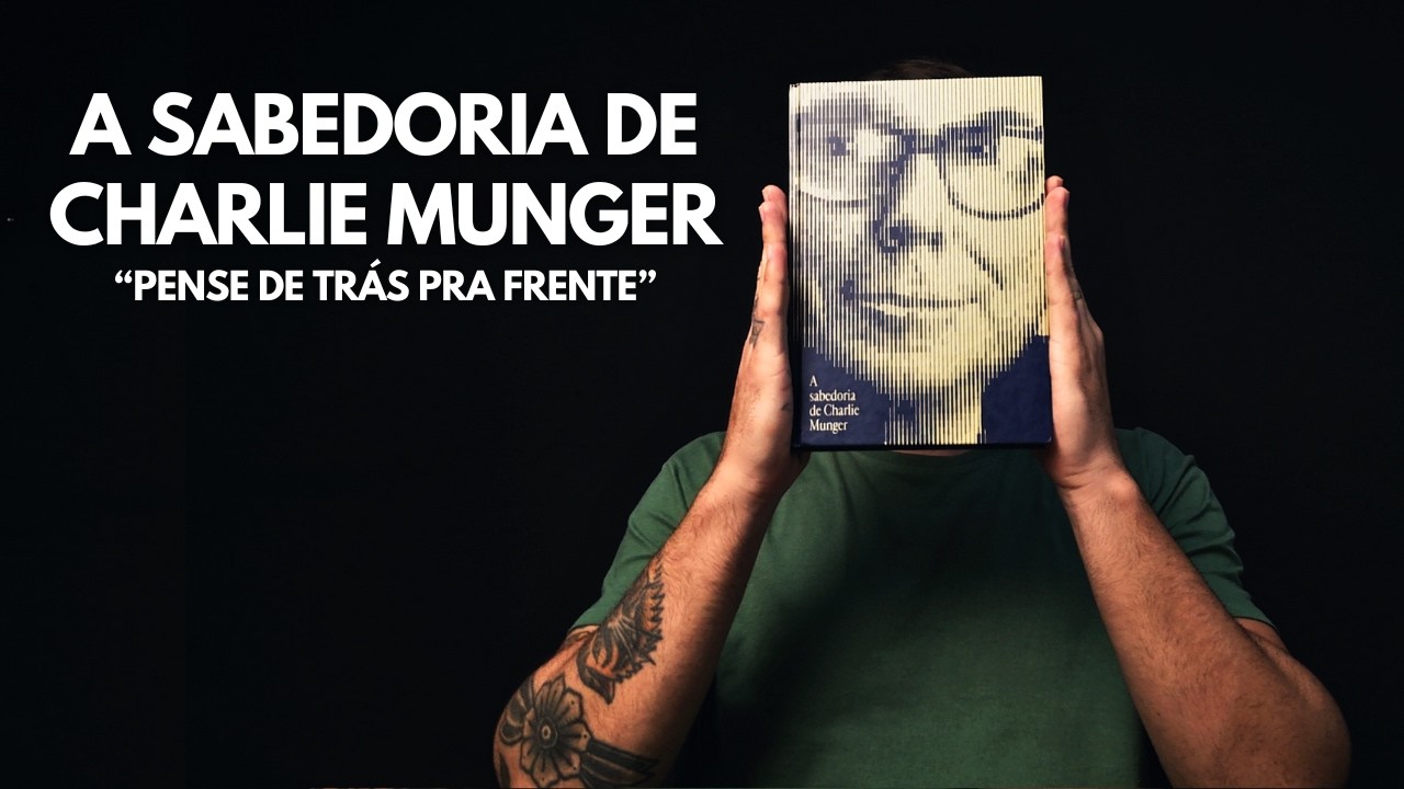 Como Charlie Munger Resolvia Qualquer Problema (Usando a Lógica Inversa)