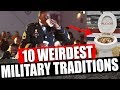 10 Weirdest Military Traditions