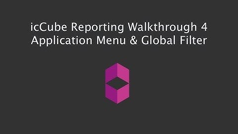 icCube 7 Reporting Walkthrough 4 - Application Menu & Global Filter
