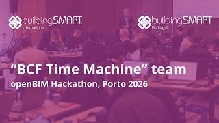 openBIM Hackathon, Porto 2026 - team: "BCF Time Machine"