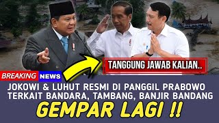 JOKOWI & LUHUT RESMI DI PANGGIL PRABOWO TERKAIT BANDARA ILEGAL DIMOROWALI, TAMBANG & BANJIR SUMATERA