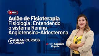 Aulão de Fisioterapia - Entendendo o sistema Renina-Angiotensina-Aldosterona com Andrielle Capote