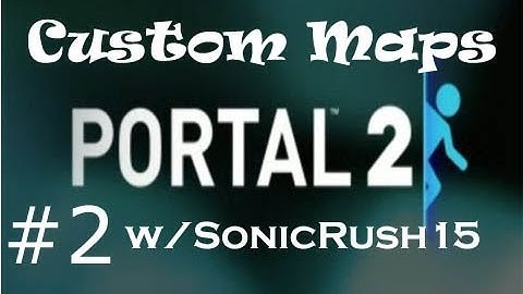 Portal 2: Custom Maps w/ SonicRush15 | Ep.2 | MAZE