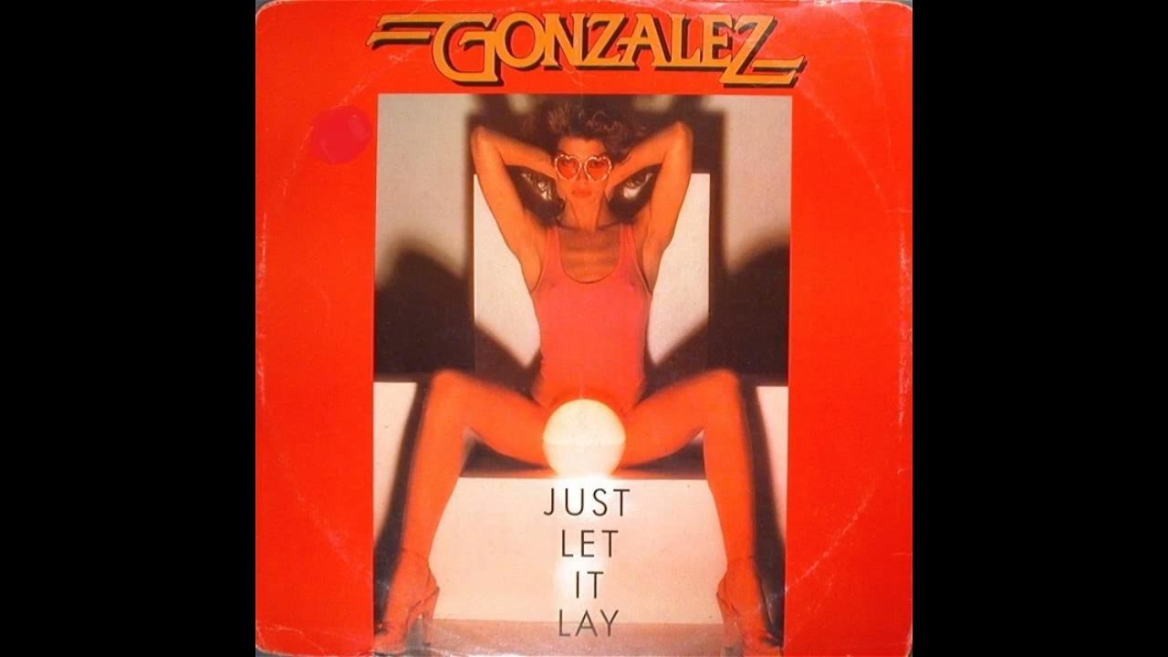 Gonzalez Just Let It Lay 1978 YouTube gonzalez-just-let-it-lay-1978-youtube
