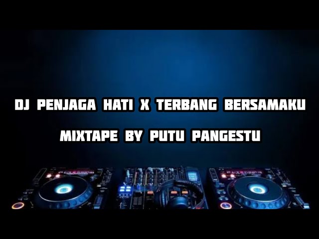 DJ PENJAGA HATI X TERBANG BERSAMAKU • [Putu Pangestu] by TEAM FUNKOT 2 class=