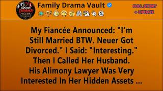 My Fiancée Announced： ＂I'm Still Married BTW  Never Got Divorced ＂ I Said： ＂Interesting ＂ Then