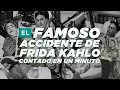 El accidente de Frida Kahlo | Te lo contamos en un minuto