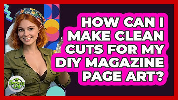 How Can I Make Clean Cuts For My DIY Magazine Page Art? - The Upcycle Lab