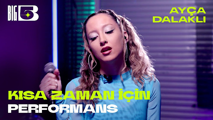 Kısa Zaman İçin (Big5 Performans) - Ayça Dalaklı