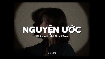 Nguyện Ước - Dickson x Mai Fin x KProx「Lofi Ver.」/ Official Lyrics Video