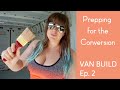 Preparing to Convert a Van During a Pandemic | VAN BUILD Episode 2