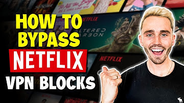 How to Watch Netflix from Anywhere - Bypass Netflix Block