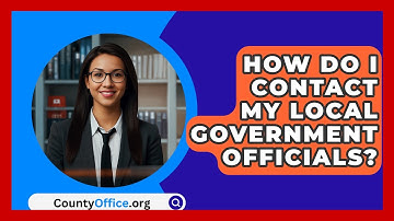 How Do I Contact My Local Government Officials? - CountyOffice.org