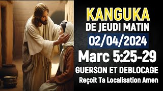 KANGUKA DE JEUDI 02/05/2024 ( PRIERE DE DÉBLOCAGE, TOUT EST POSSIBLE A CELUI QUI CROIT EN DIEU )