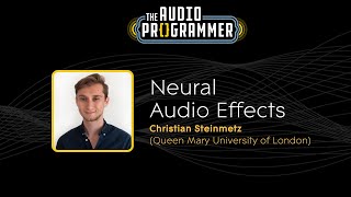 Neural Audio Effects || Christian Steinmetz (Queen Mary University of London) screenshot 5