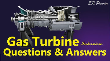 Gas Turbine Interview Questions and Answers || Gas Turbine Interview Questions with Answers ||