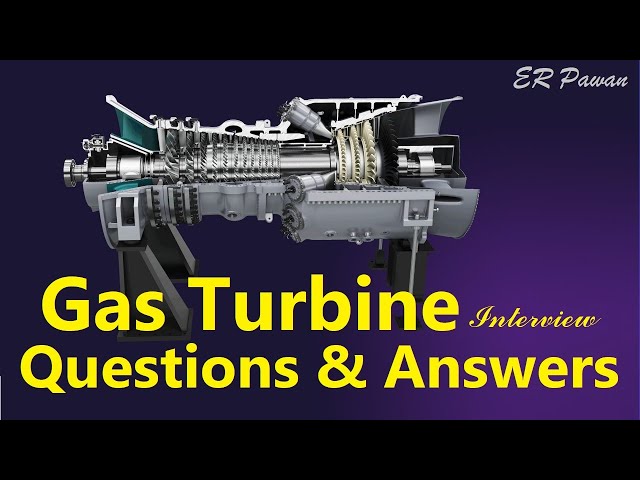 Gas Turbine Interview Questions and Answers - Power Plant