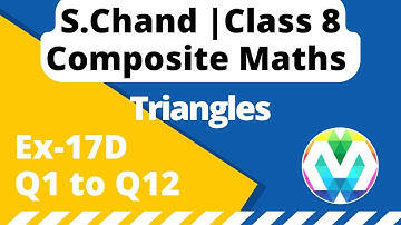 Q1 to Q12 | Ex-17D | Class 8| S.Chand | Composite maths | Triangles | Chapter - 17 |myhelper