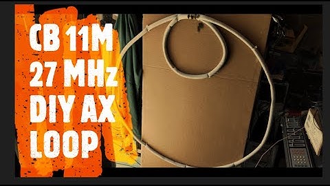 CQDX11.com CB Radio Information on DIY Citizens Band 27 MHz LOOP Antenna. The 11 Mtr AX SDR LOLoop!
